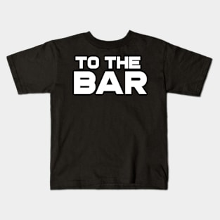 To The Bar Kids T-Shirt